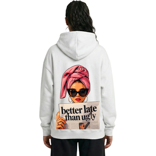 Better Late Than Ugly Oversized Hoodie