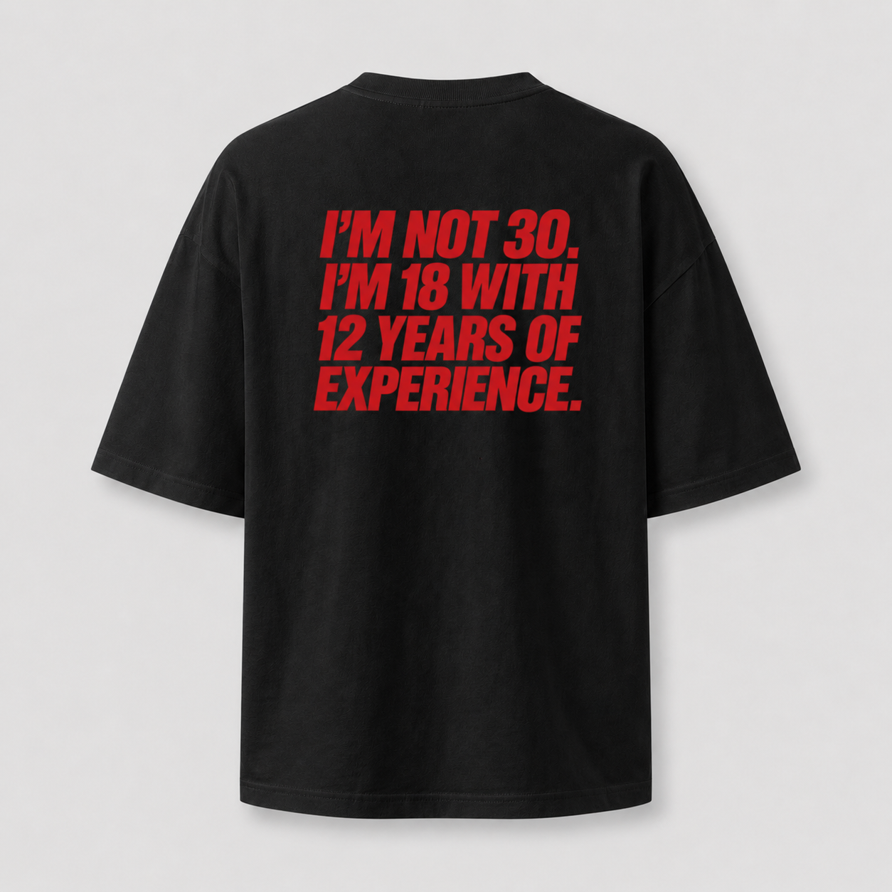 I'm Not 30 oversized T-shirt - black back print