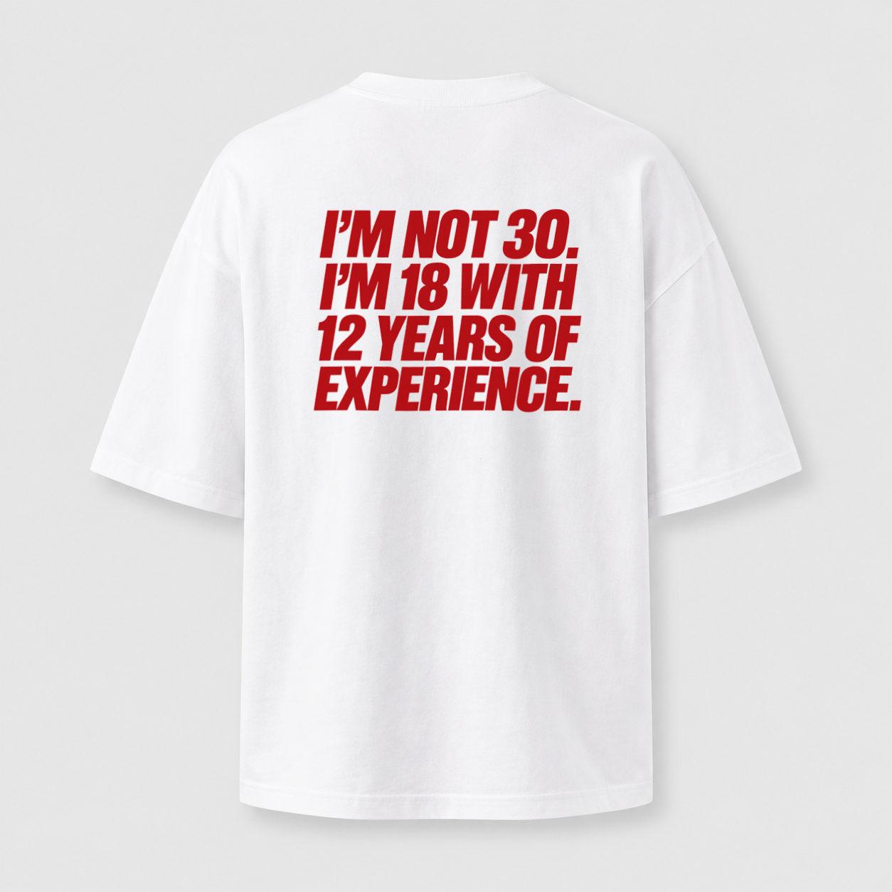 I'm Not 30 oversized T-shirt - white back print