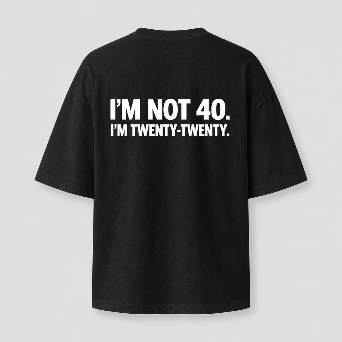 I'm Not 40 oversized T-shirt - black back print