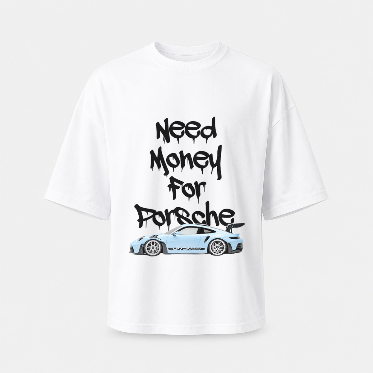 Need Money for Porsche oversized T-shirt - white front print