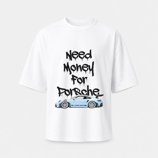 Need Money for Porsche oversized T-shirt - white front print