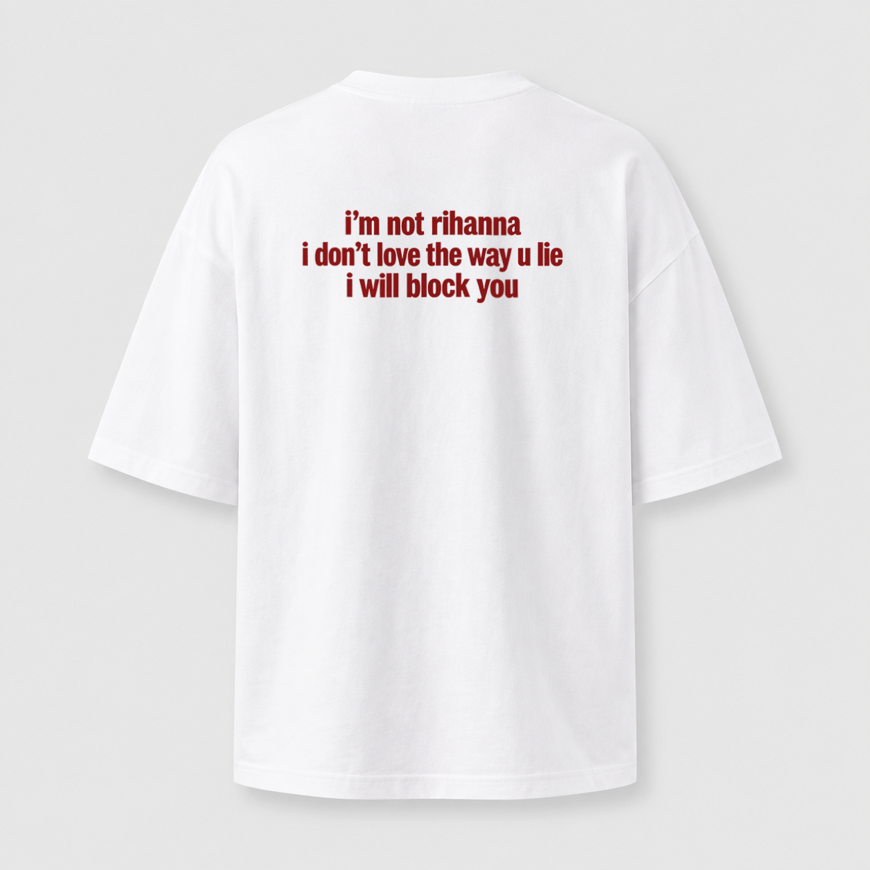 I'm Not Rihanna oversized T-shirt - white back print